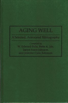 W. Edward Folts, Bette A. Ide, Tanya F. Johnson, Jennifer C. Solomon - Aging Well, Inbunden