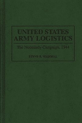Steve R. Waddell - United States Army Logistics, Inbunden