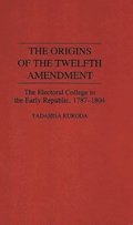 The Origins of the Twelfth Amendment