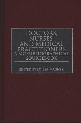 Lois N. Magner, Lois N. Magner - Doctors, Nurses, and Medical Practitioners, Inbunden