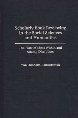 Ylva Lindholm-Romantschuk - Scholarly Book Reviewing in the Social Sciences and Humanities, Inbunden