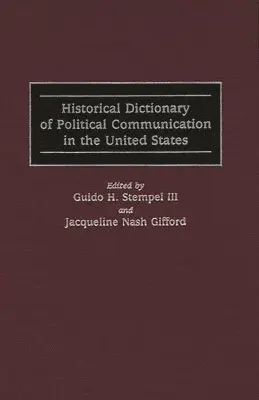 Jacqueline N. Gifford, Guido H. Stempel III, Guido H. Stempel, Jacqueline Nash Gifford - Historical Dictionary of Political Communication in the United States, Inbunden. Tillgänglighet: Lägg i varukorg