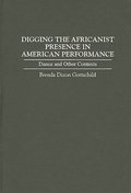 Digging the Africanist Presence in American Performance