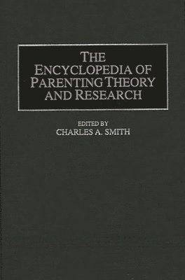 Charles A. Smith, Charles A. Smith - Encyclopedia of Parenting Theory and Research, Inbunden