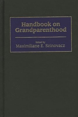 Maximiliane E. Szinovacz, Maximiliane E. Szinovacz - Handbook on Grandparenthood, Inbunden
