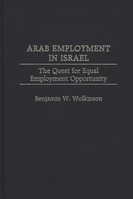 Benjamin W. Wolkinson - Arab Employment in Israel, Inbunden. Tillgänglighet: Lägg i varukorg
