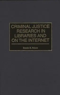 Bonnie Nelson - Criminal Justice Research in Libraries and on the Internet, Inbunden. Tillgänglighet: Lägg i varukorg
