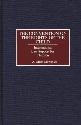 A. Glenn C. Mower - Convention on the Rights of the Child, Inbunden
