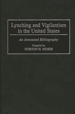 Norton Moses - Lynching and Vigilantism in the United States, Inbunden