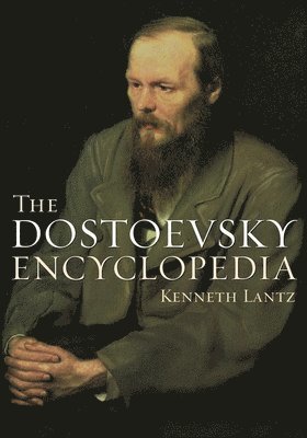 Dostoevsky Encyclopedia av Kenneth Lantz