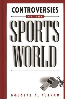 Douglas T. Putnam - Controversies of the Sports World, Inbunden. Tillgänglighet: Lägg i varukorg