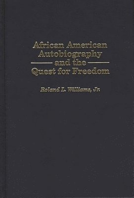 Roland L. Williams Jr. - African American Autobiography and the Quest for Freedom, Inbunden