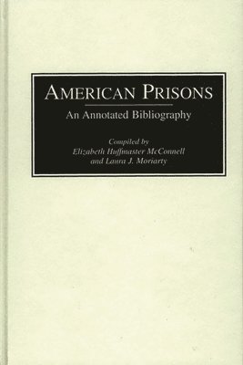 Elizabeth McConnell, Laura Moriarty - American Prisons, Inbunden
