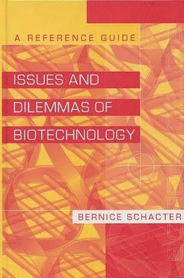 Bernice Z. Schacter - Issues and Dilemmas of Biotechnology, Inbunden. Tillgänglighet: Lägg i varukorg