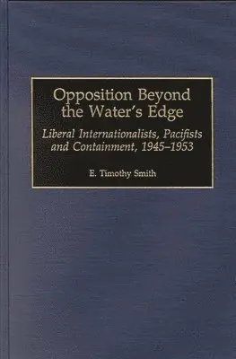 E. Timothy Smith - Opposition Beyond the Water's Edge, Inbunden. Tillgänglighet: Lägg i varukorg
