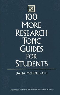 100 More Research Topic Guides for Students
