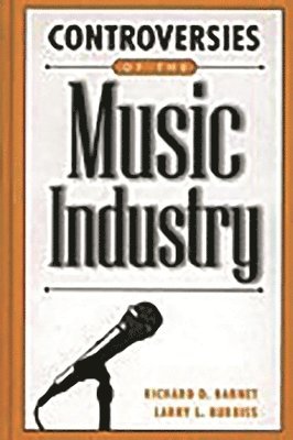 Richard D. Barnet, Larry L. Burriss - Controversies of the Music Industry, Inbunden. Tillgänglighet: Lägg i varukorg