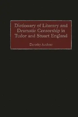 Dorothy Auchter Mays - Dictionary of Literary and Dramatic Censorship in Tudor and Stuart England, Inbunden. Tillgänglighet: Lägg i varukorg