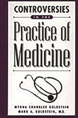 Myrna Chandler Goldstein, Mark A. Goldstein MD - Controversies in the Practice of Medicine, Inbunden. Tillgänglighet: Lägg i varukorg