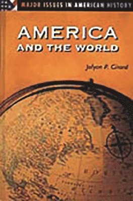 Jolyon P. Girard - America and the World, Inbunden