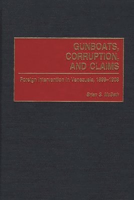 Brian McBeth - Gunboats, Corruption, and Claims, Inbunden