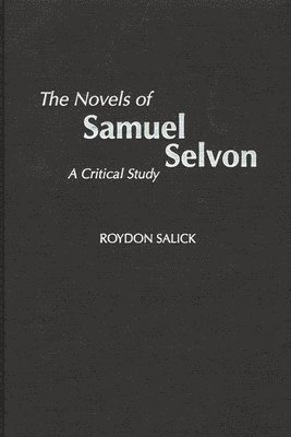 Roydon Salick - Novels of Samuel Selvon, Inbunden