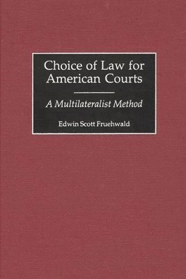Edwin S. Fruehwald - Choice of Law for American Courts, Inbunden