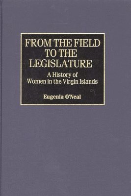 Eugenia O'Neal - From the Field to the Legislature, Inbunden