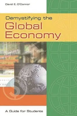 David E. O'Connor - Demystifying the Global Economy, Inbunden. Tillgänglighet: Lägg i varukorg