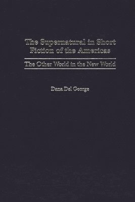 Dana Del George - Supernatural in Short Fiction of the Americas, Inbunden