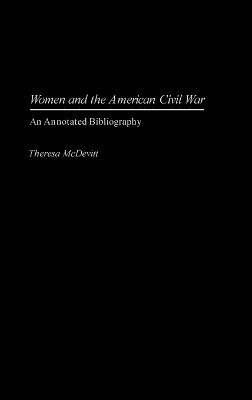 Theresa McDevitt - Women and the American Civil War, Inbunden