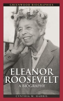 Cynthia M. Harris - Eleanor Roosevelt, Inbunden