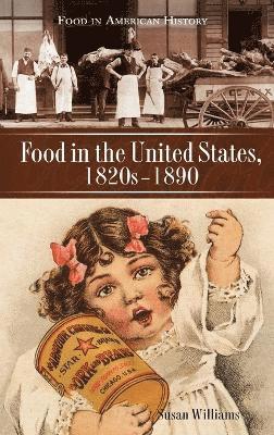 Susan R. Williams - Food in the United States, 1820s-1890, Inbunden