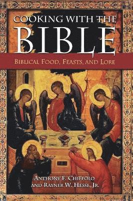 Anthony F. Chiffolo, Rayner W. Hesse Jr. - Cooking with the Bible, Inbunden