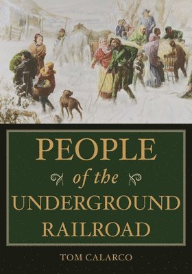 Tom Calarco - People of the Underground Railroad, Inbunden