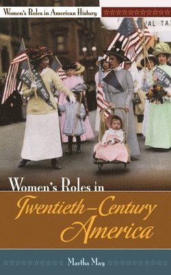 Martha May - Women's Roles in Twentieth-Century America, Inbunden