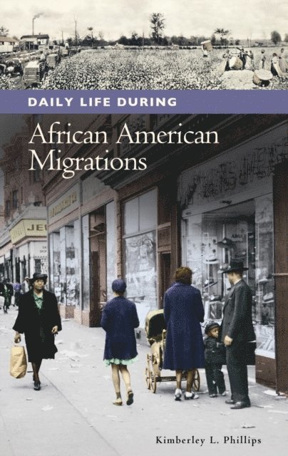 Kimberley L. Phillips - Daily Life during African American Migrations, E-bok