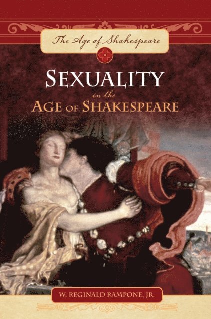 W. Reginald Rampone Jr. - Sexuality in the Age of Shakespeare, E-bok