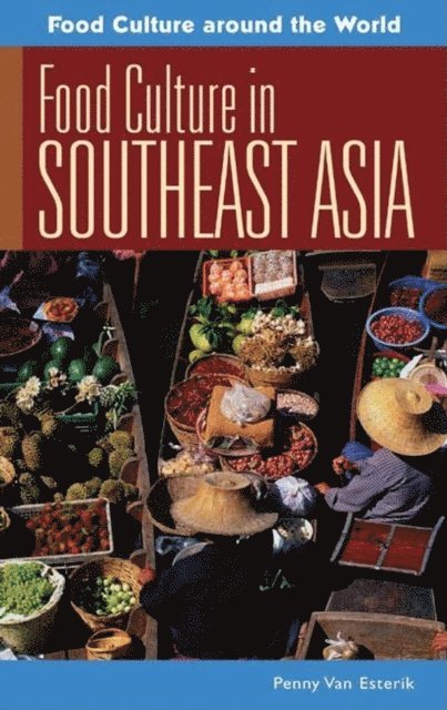 Penny Van Esterik - Food Culture in Southeast Asia, E-bok