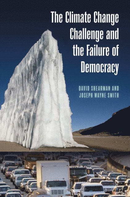 David Shearman, Joseph Wayne Smith - Climate Change Challenge and the Failure of Democracy, E-bok