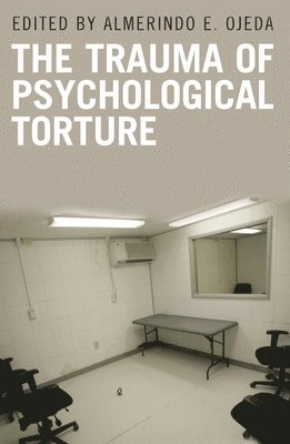 Almerindo E. Ojeda - Trauma of Psychological Torture, Inbunden