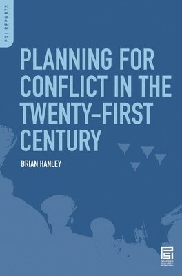 Brian Hanley - Planning for Conflict in the Twenty-First Century, Inbunden