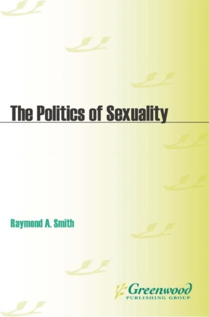 Raymond A. Smith - Politics of Sexuality, E-bok