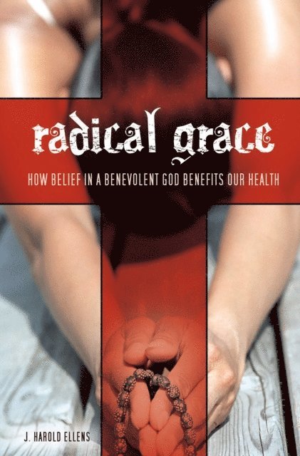 J. Harold Ellens - Radical Grace, E-bok