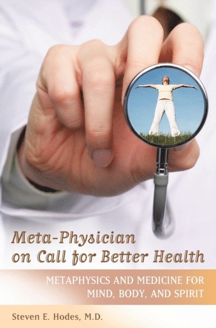 Steven E. Hodes M.D. - Meta-Physician on Call for Better Health, E-bok