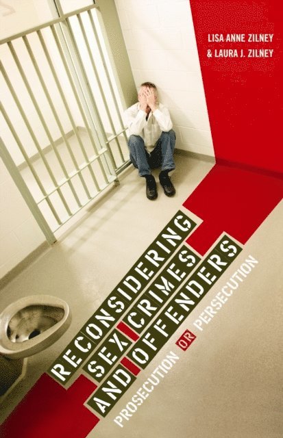 Laura J. Zilney, Lisa A. Zilney - Reconsidering Sex Crimes and Offenders, E-bok