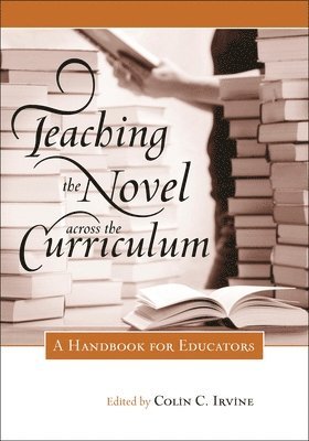 Colin C. Irvine - Teaching the Novel across the Curriculum, Inbunden. Tillgänglighet: Lägg i varukorg