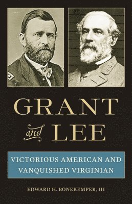 Edward H. Bonekemper III - Grant and Lee, Inbunden. Tillgänglighet: Lägg i varukorg