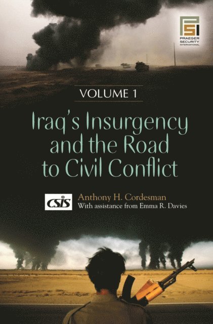 Anthony H. Cordesman, Emma R. Davies - Iraq's Insurgency and the Road to Civil Conflict, E-bok