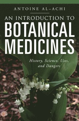 Antoine Al-Achi - Introduction to Botanical Medicines, Inbunden